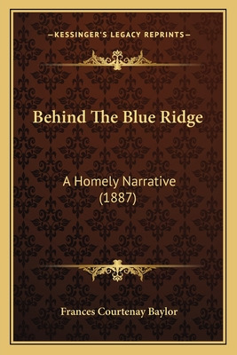 Libro Behind The Blue Ridge: A Homely Narrative (1887) A ...