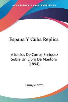Libro Espana Y Cuba Replica: A Juicios De Curros Enriquez...