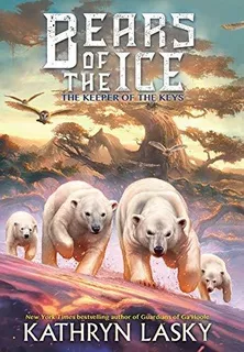 Bears Of The Ice #3: The Keepers Of The Keys : Kathryn Lask