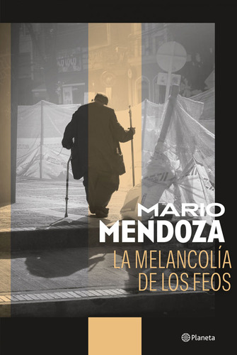 La Melancolia De Los Feos - Mario Mendoza