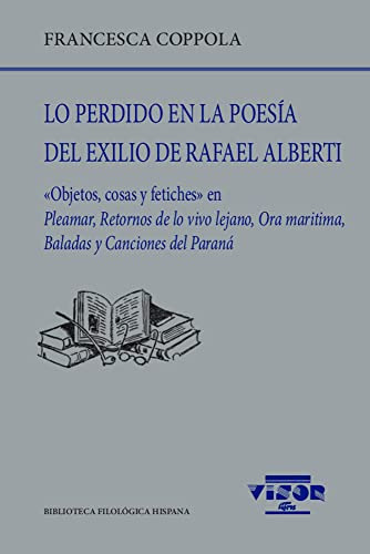 Lo Perdido En La Poesía Del Exilio De Rafael Alberti:  Objet