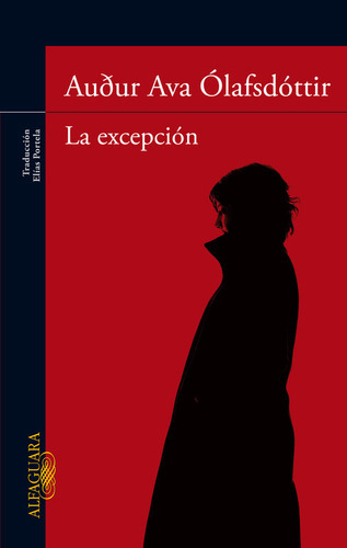 La Excepciãâ³n, De Ólafsdóttir, Auður Ava. Editorial Alfaguara, Tapa Blanda En Español
