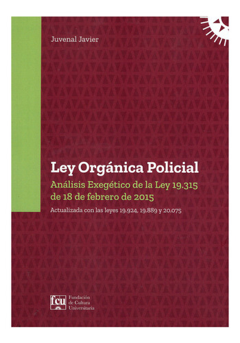 Ley Orgánica Policial: Análisis Exegético De La Ley 19.315 De 18 De Febrero De 2015, De Juvenal Javier. Editorial Fcu, Tapa Blanda En Español