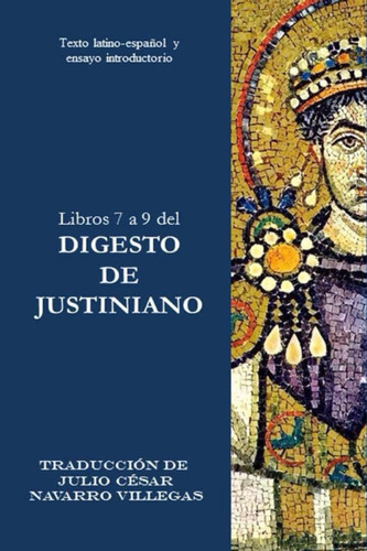 Libro: Libros 7 A 9 Del Digesto De Justiniano: Texto Latino-