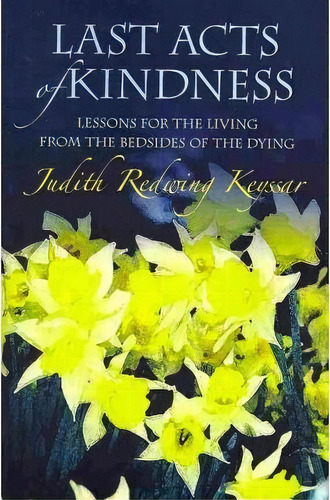 Last Acts Of Kindness, De Judith Redwing Keyssar. Editorial Createspace Independent Publishing Platform, Tapa Blanda En Inglés