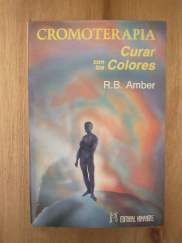 Cromoterapia, Curar Con Los Colores - R. B. Amber