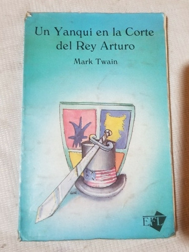 Un Yanqui En La Corte Del Rey Arturo - Mark Twain