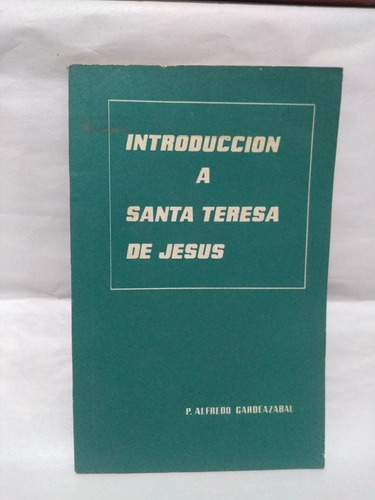 Introducción A Santa Teresa De Jesús P Alfredo Cardeazabal 