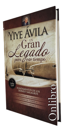 Un Gran Legado Para Este Tiempo. Tomo 3. Yiye Ávila