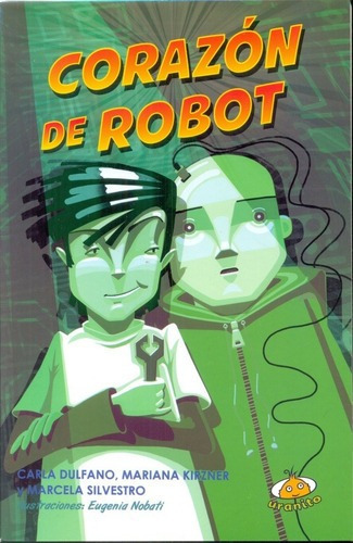 Corazón De Robot, De Carla Dulfano, Marcela Silvestro, Mariana Kiszner. Editorial Uranito En Español