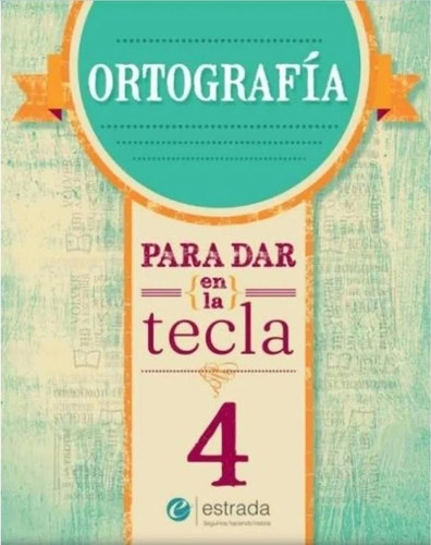 Ortografia 4 Para Dar En La Tecla - Estrada