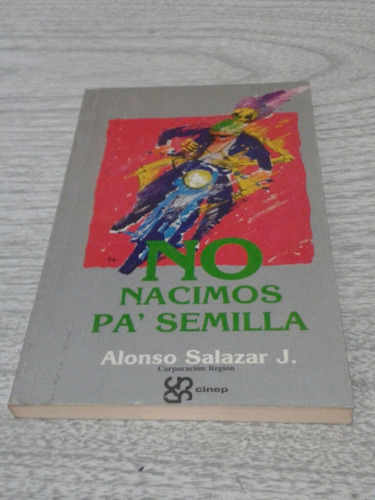 Libro Fisico No Nacimos Pa' Semilla / Alfonso Salazar