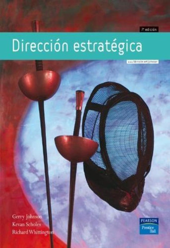 Direccion Estrategica - 7°ed - Johnson/scholes/whittington