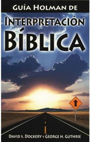 Guía Holman De Interpretación Bíblica - David Dockery