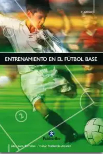 Libro    Entrenamiento En El Fútbol Base - Fratarola Alcaraz