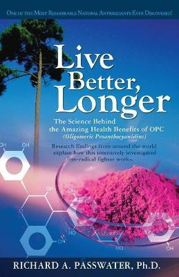 Libro Live Better, Longer - Richard A. Passwater