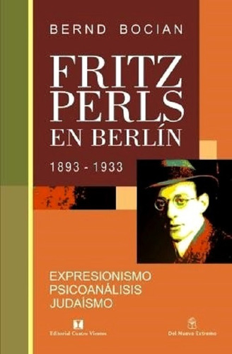 Fritz Perls En Berlín 1893-1933 - Bocian Bernd