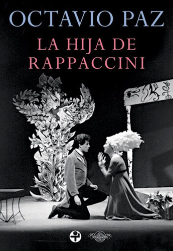 La hija de Rappaccini, de Paz, Octavio. Serie Teatro Editorial Ediciones Era en español, 2008