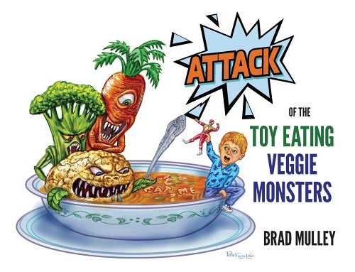 Attack Of The Toy Eating Veggie Monsters, De Mulley, Brad. Editorial Lightning Source Inc, Tapa Blanda En Inglés