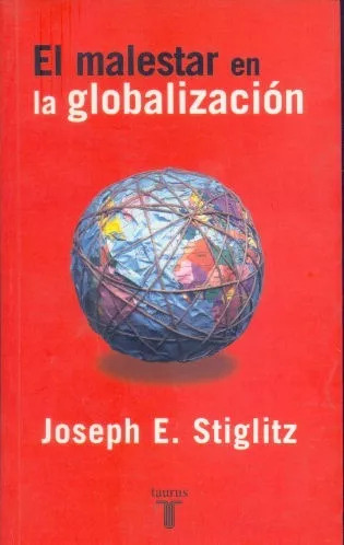 Joseph E. Stiglitz: El Malestar En La Globalización