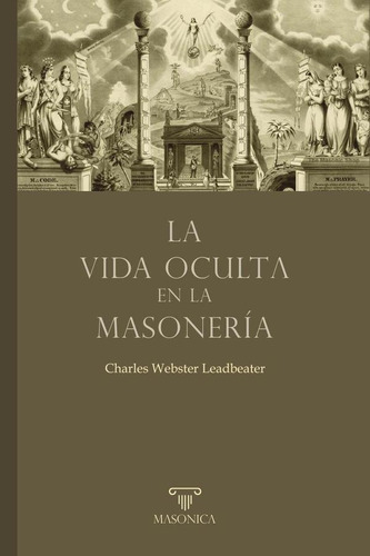 La Vida Oculta En La Masonería - Charles Webster  Leadbeater