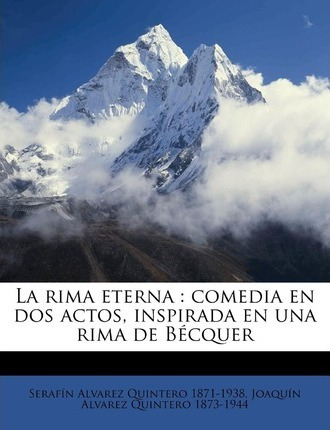 Libro La Rima Eterna : Comedia En Dos Actos, Inspirada En...