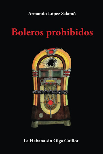 Libro: Boleros Prohibidos: La Habana Sin Olga Guillot (spani