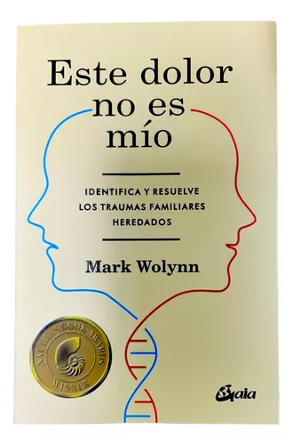 Este dolor no es mío: Identifica y resuelve los traumas familiares  heredados: 9788484456810: Wolynn, Mark, Pareja Rodríguez, Alejandro: Libros  