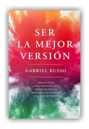 Ser La Mejor Versión - Libro Gabriel Busso 
