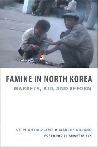 Famine In North Korea : Markets, Aid, And Reform, De Stephan Haggard. Editorial Columbia University Press En Inglés