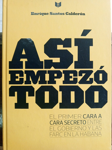 Libro . Así Empezó Todo .enrique Santos Calderón 