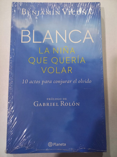 Blanca, La Niña Que Quería Volar - Benjamin Vicuña