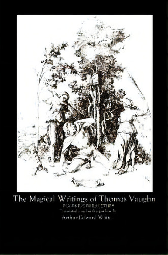 The Magical Writings Of Thomas Vaughan, De Thomas Vaughan. Editorial Covenstead Press, Tapa Blanda En Inglés