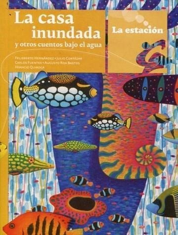 Casa Inundada Y  Otros Cuentos Bajo El Agua, La