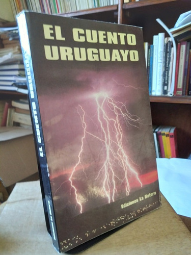 El Cuento Uruguayo. Narradores Uruguayos De Hoy