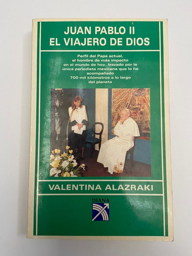 Juan Pablo Ii, El Viajero De Dios. Valentina Alazraki. 1990.