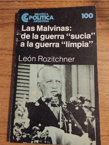 Las Malvinas: De La Guerra  Sucia  A La Guerra  Limpia . 