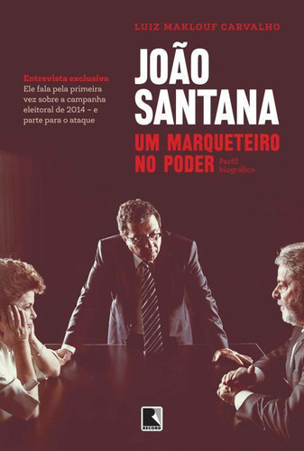 Livro Joao Santana - Um Marqueteiro No Poder