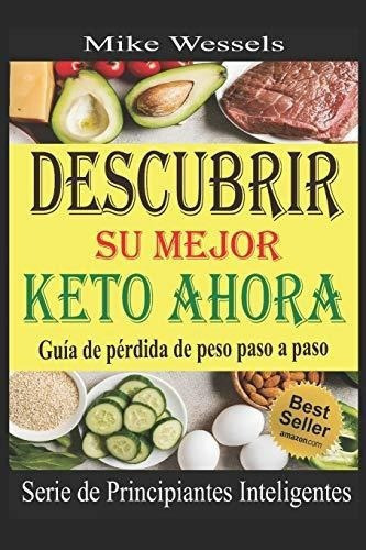 Descubrir Su Mejor Keto Ahora Guia De Perdida De..., de Wessels, M. Editorial Independently Published en español