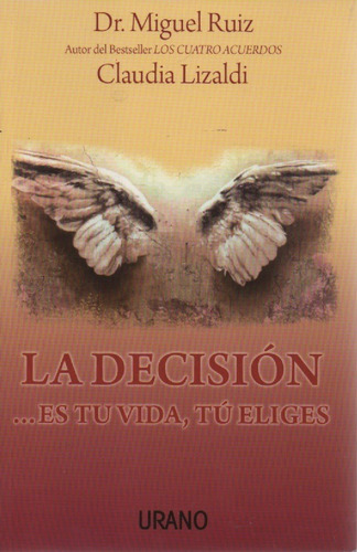 La Decision  Es Tu Vida, Tu Eliges Dr. Miguel Ruiz