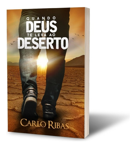 Quando Deus Te Leva Ao Deserto - Carlo Ribas