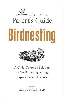 Libro The Parent's Guide To Birdnesting : A Child-centere...