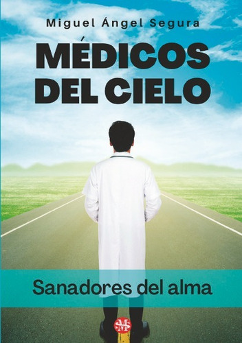 Libro Medicos Del Cielo - Miguel Angel Segura