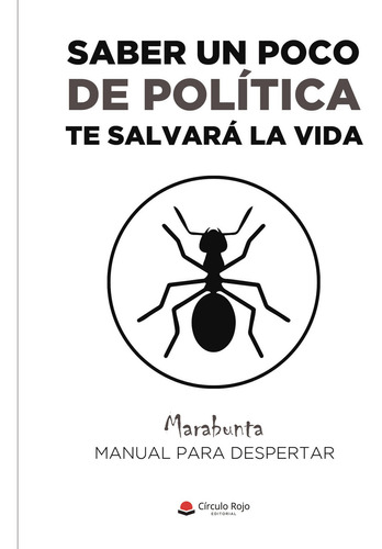 Saber un poco de política te salvará la vida, de Marabunta.. Grupo Editorial Círculo Rojo SL, tapa blanda en español