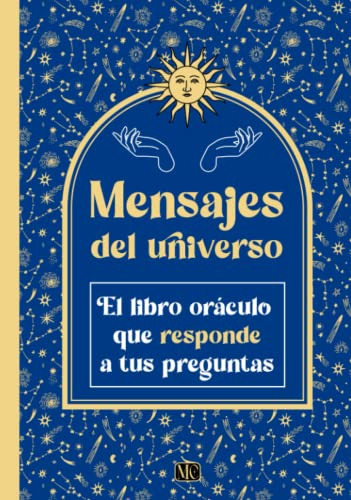 Mensajes Del Universo: El Libro Oraculo Que Responde A Tus P