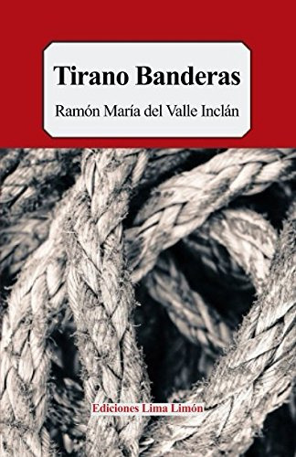 Tirano Banderas: Novela De Tierra Caliente