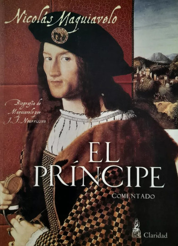 El Príncipe. Comentado + Biografía De N. Maquiavelo