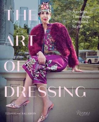 The Art Of Dressing : Ageless, Timeless, Original Style -...