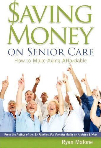 Saving Money On Senior Care, De Ryan Malone. Editorial Createspace Independent Publishing Platform, Tapa Blanda En Inglés