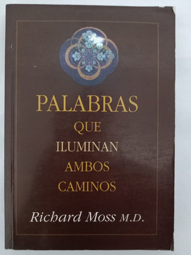 Palabras Que Iluminan Ambos Caminos (richard Moss)